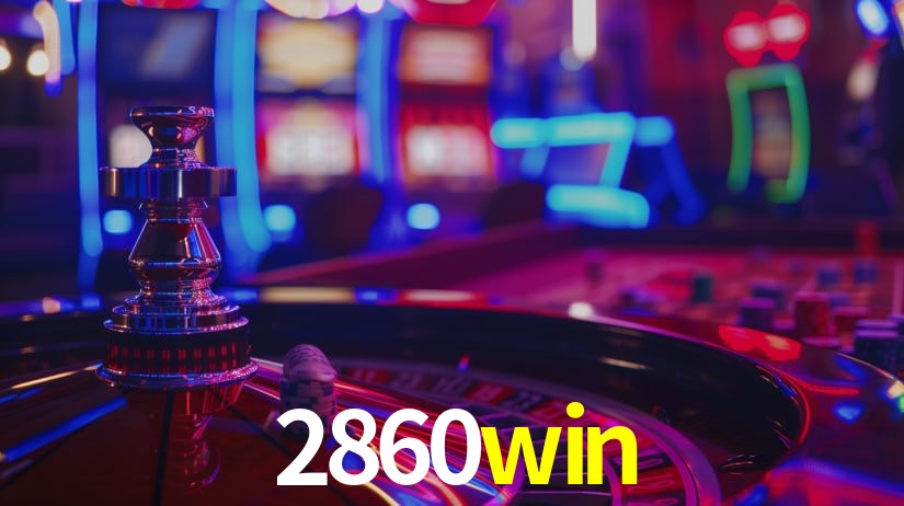 Explore as vantagens do 2860win: serviço profissional e confiabilidade