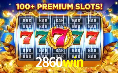 Descubra o Mundo do Cassino Online com 2860win